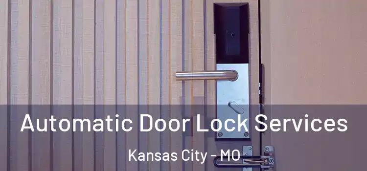 Automatic Door Lock Services Kansas City - MO