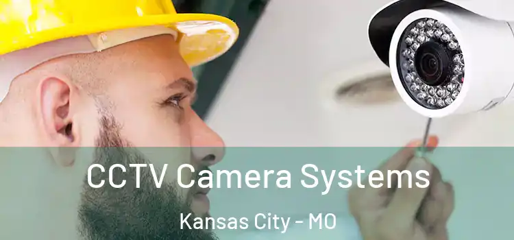 CCTV Camera Systems Kansas City - MO