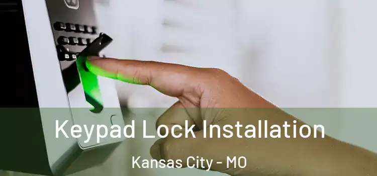 Keypad Lock Installation Kansas City - MO